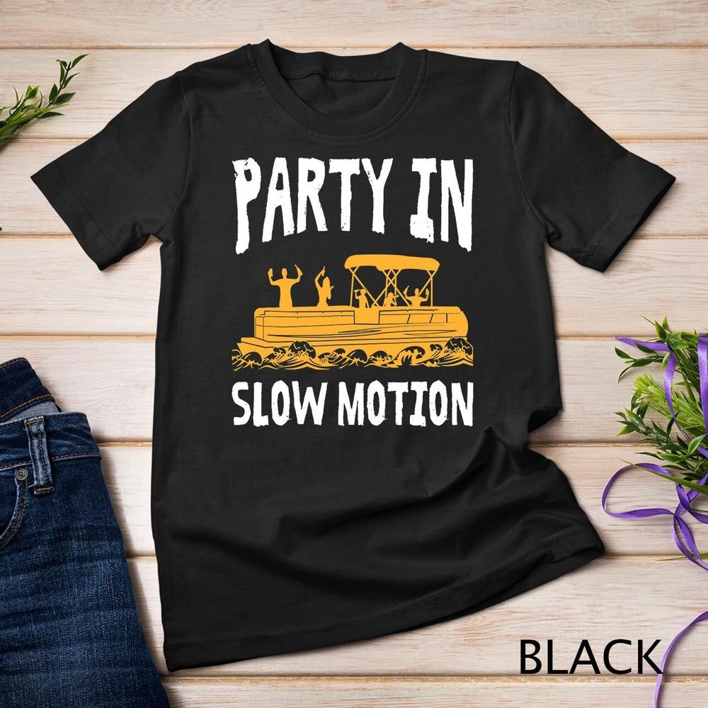 

Party In Slow Motion - Pontoon Boat Captain Captoon Unisex T-shirt 3XL