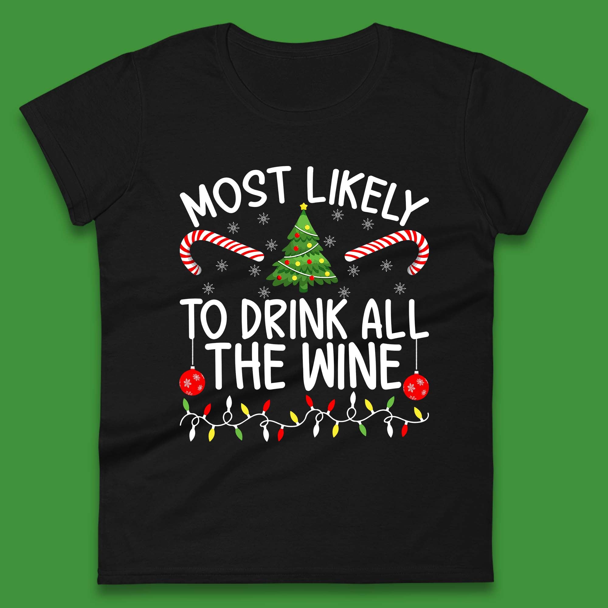Most Likely To Drink All The Wine Funny Christmas Holiday Xmas Womens Tee T Shirt Mens Tops Unisex Top XL