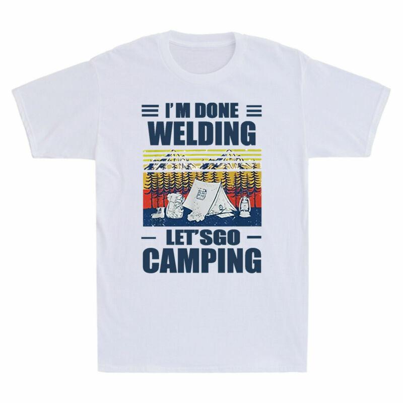 I m Done Welding Let Go Camping Vintage Men Short Sleeve T-shirt Cotton M