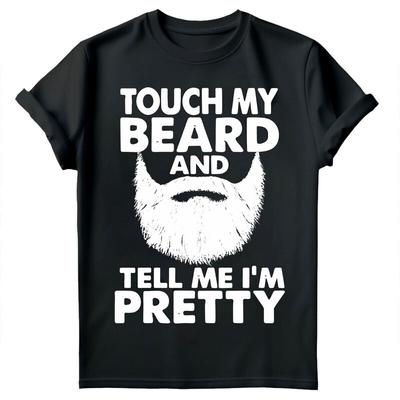 Touch My Beard Tell Me Im Pretty Cool Fun Fathers Day Unisexs TShirts Tee TopedFD