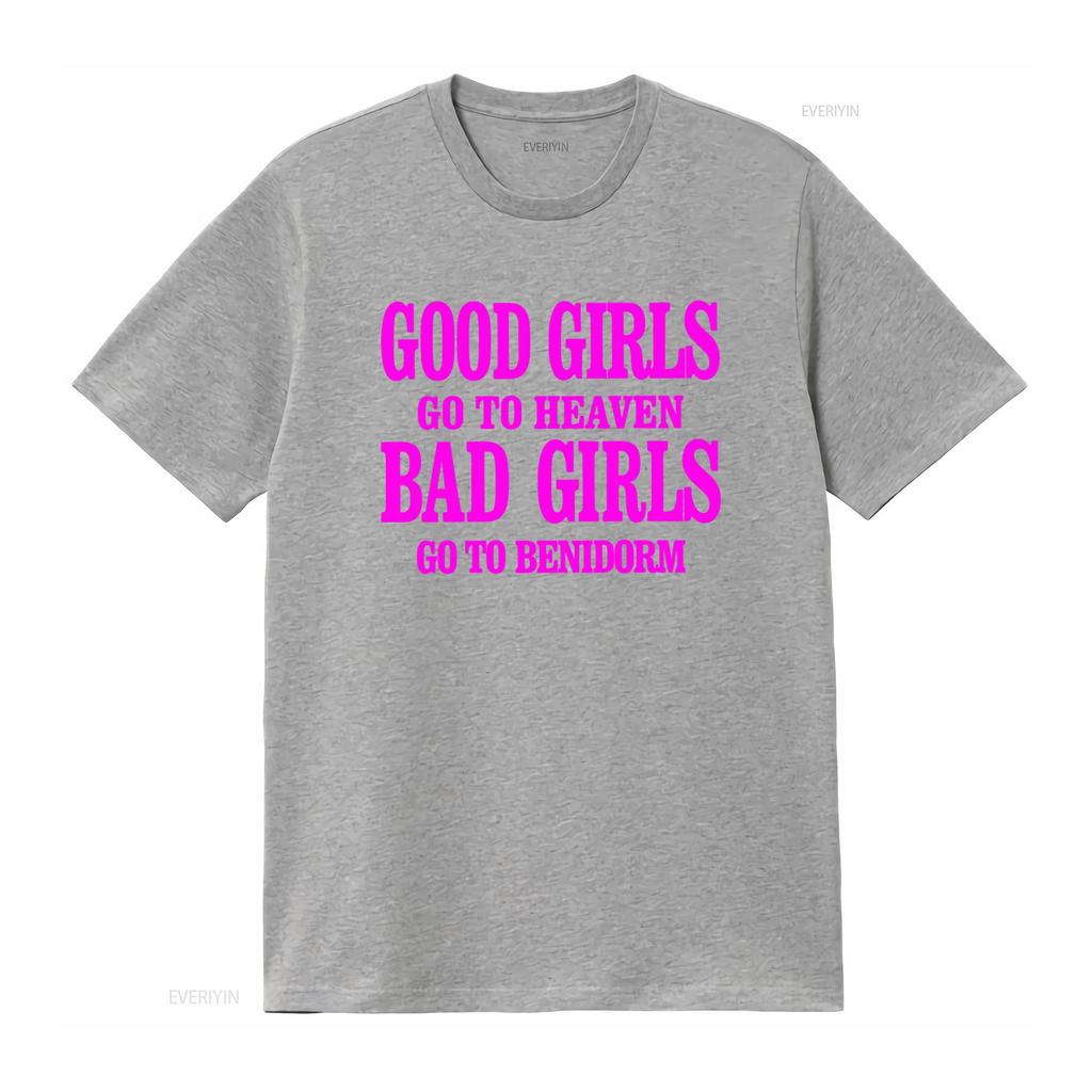 Good Girls Go To Heaven Bad Benidorm T Shirt Top 3048 Vintage Washed Casual Soft Homme Breathable Top For Everyday Wear