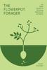 Kniha The Flowerpot Forager : An Easy Guide To Growing Wild Food At Home