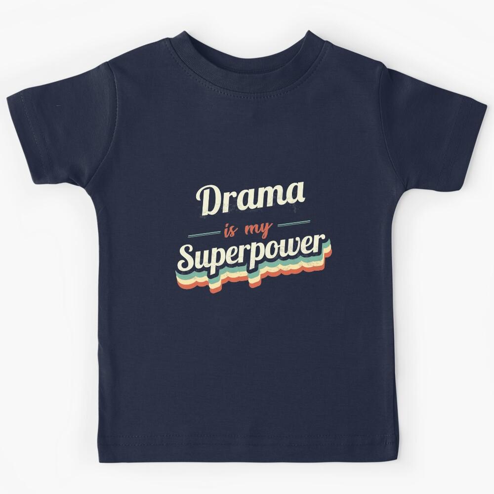 Drama is my Superpower Kids T-Shirt 160
