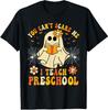 You Can't Scare Me I Teach Preschool Teacher Halloween Ghost T-Shirt Size S-5XL