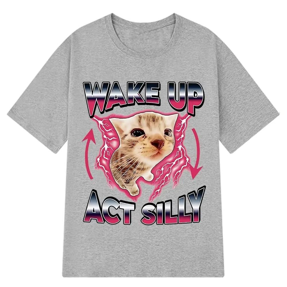 Wake Up Act Silly Kitty Graphic T Shirts Funny Cat Meme Unisex Women Overisized Short Sleeve Crew Neck Casual Tee Unisex