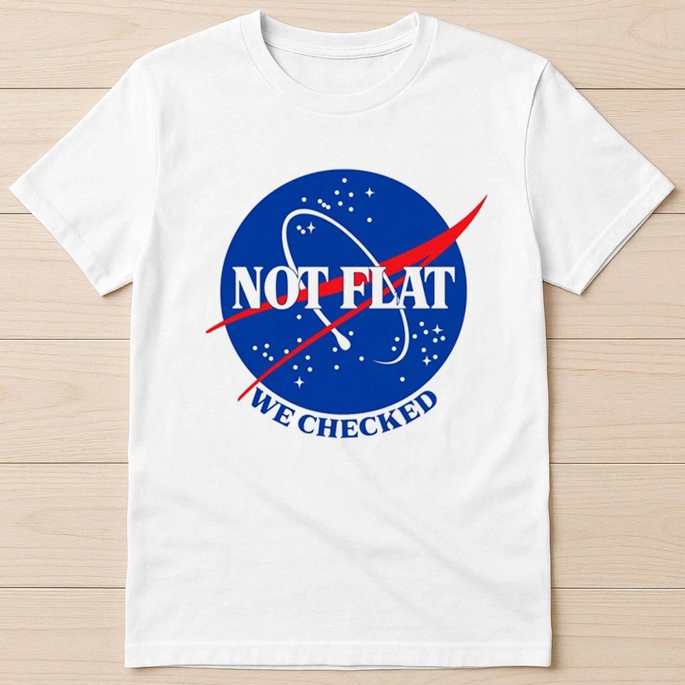 World Is Not Flat We Checked Best Seller Art Movie Music Gift Tee T Shirt 8023 S