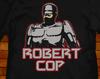 Robert Cop Funny Parody T Shirt. Sizes S M L Xl 2xl 3xl 4xl 5xl