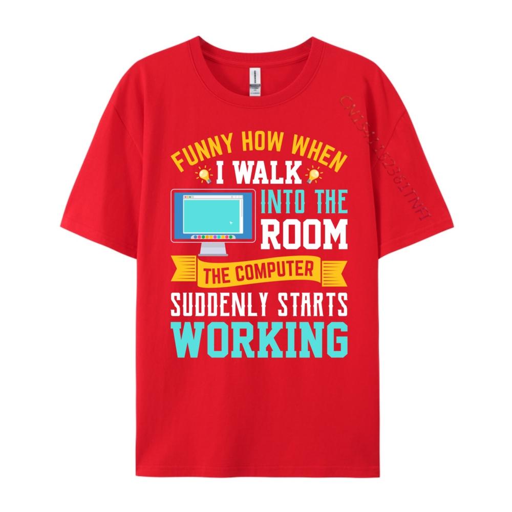 Funny How When I Walk Into The Room The Computer Anime T Shirts Comfortable Free Shipping Clothes Hip Hop S