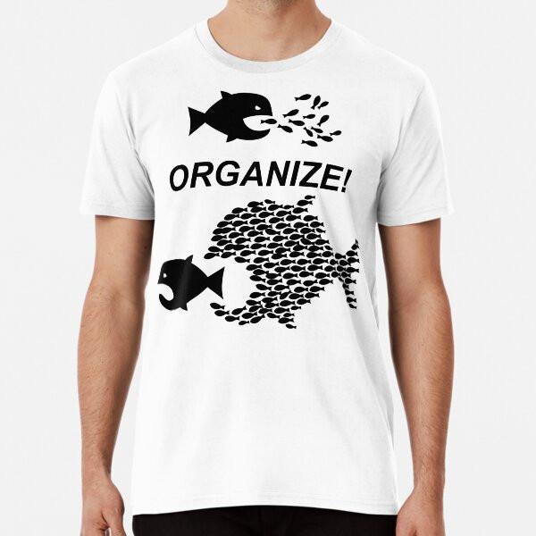 

Organize! Citizens Unite! Activists Unite! L S to 5XL Made in the AU/USA T-Shirt 4XL
