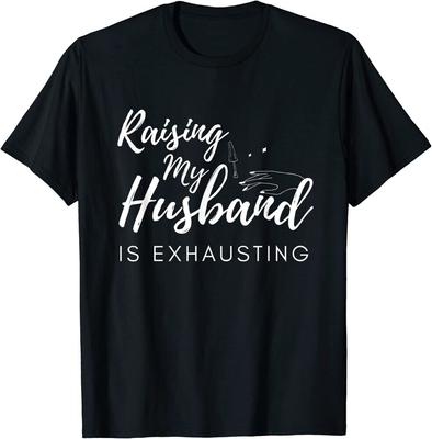 Élever mon mari est épuisant Design Meilleur T-shirt unisexe