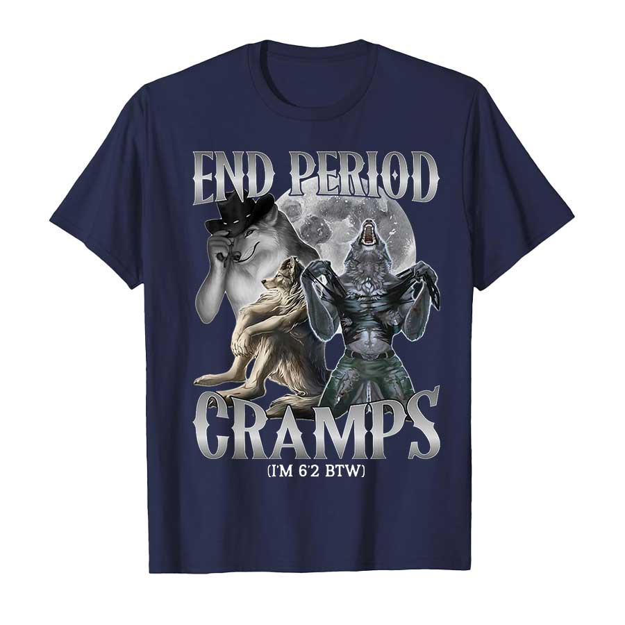 

End Period Cramps Im 62 BTW Funny Alpha Wolf Cringe Meme Tshirt for Men Women Cotton T Shirts Short Sleeve Tops 4XL