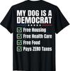 My Dog Is A Democrat Free Housing (On Back) T-ShirtWill Be Opened In a New Window or Tab