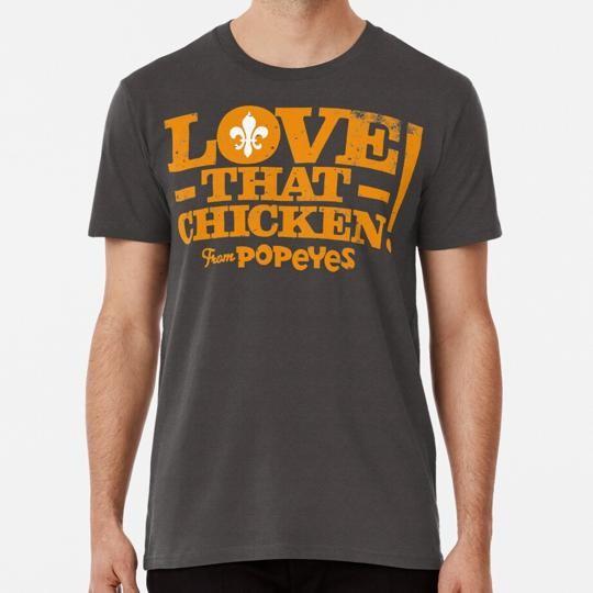 

Love That Chicken From Popeyes S to 5XL Made in the USA T-Shirt 4XL