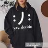 Ladies Spring Autumn Casual Hooded Long Sleeve Big Pocket You Decide Printed Pullover Hoodies Sweatshirt Top