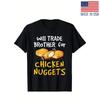 Will Trade Brother For Chicken Nuggets Funny Fast Food T-Shirt