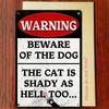 1PC Funny Vintage Metal Tin Sign, Beware Of The Dog The Cat Is Shady As Hell Too, Sarcastic Pet Warning Plaque, Retro Wall Decor