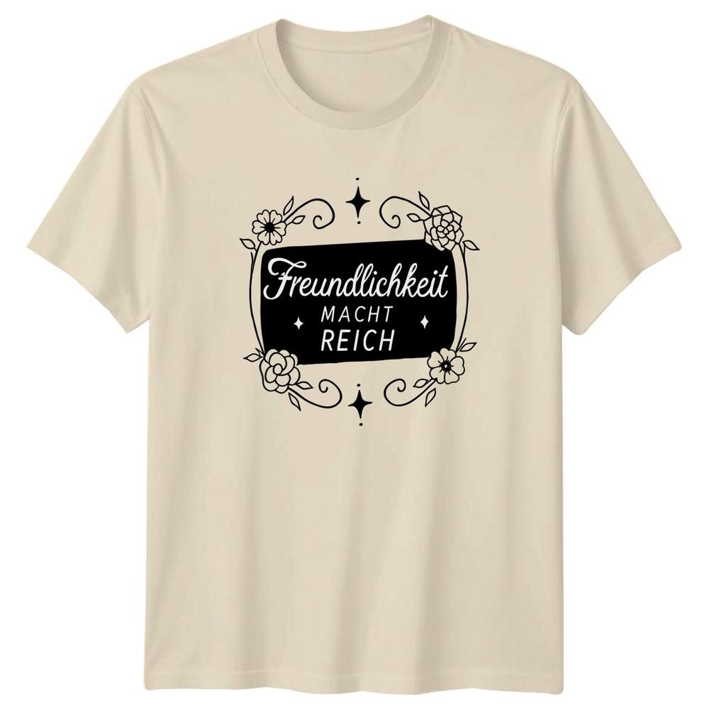 Freundlichkeit Macht Reich Unisexs TShirt GerUnisex Quotes Positivity Birthday