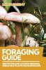 Libro Foraging Guide : Identifying and Locating Regional Edible Wild Plants and Mushrooms : 1