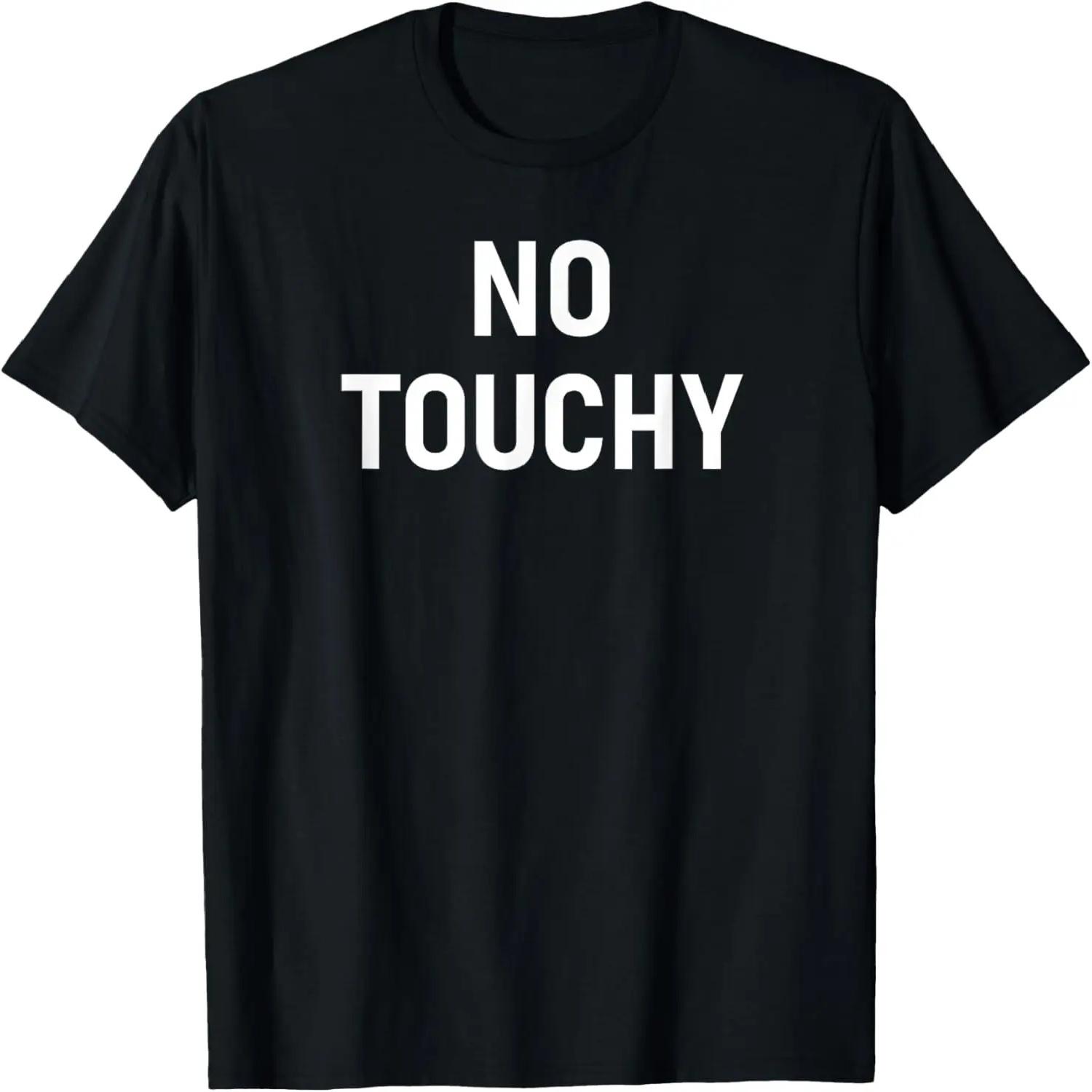 No Touchy, Funny, Joke, Sarcastic, Family T-Shirt S чёрный