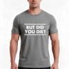 Motivational Gym But Did You Die Active Tshirt Summer Casual Cotton Tee Oversized Streetwear Tops Vintage Graphic Print