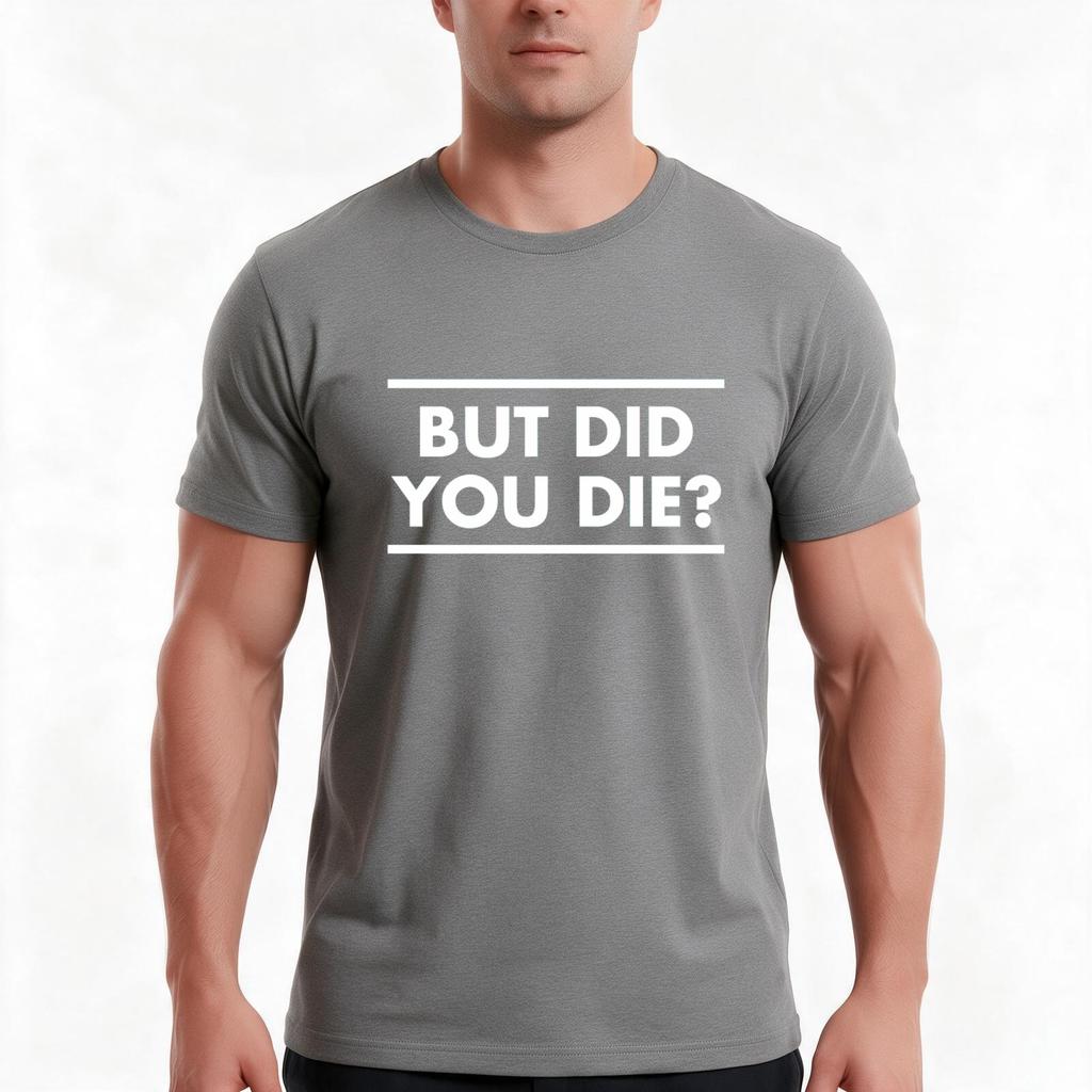 Motivational Gym But Did You Die Active Tshirt Summer Casual Cotton Tee Oversized Streetwear Tops Vintage Graphic Print