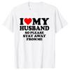 Novelty I Love My Hot Husband So Stay Away T Shirt Tee Tops Valentine's Day Fashion Tshirt Clothing Casual Father's Day T-shirts