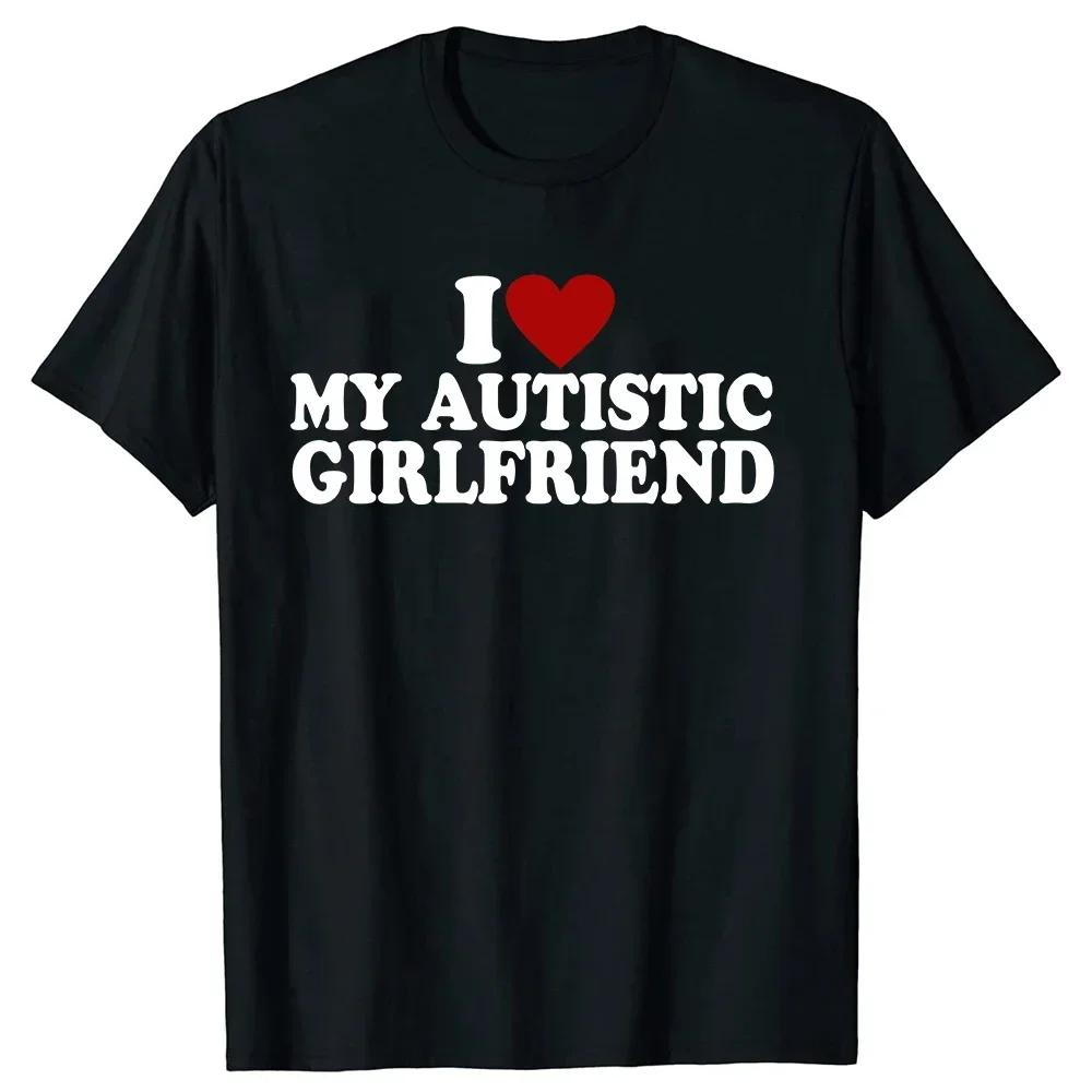 Unisex I Heart Love My Autistic Boyfriend Girlfriend Women T Shirt Funny Birthday Gift Tee Tops Unisex Custom Women T-shirts
