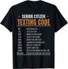 Senior Citizen Texting Code Sarcastic Humor Funny Quotes T Shirt Black