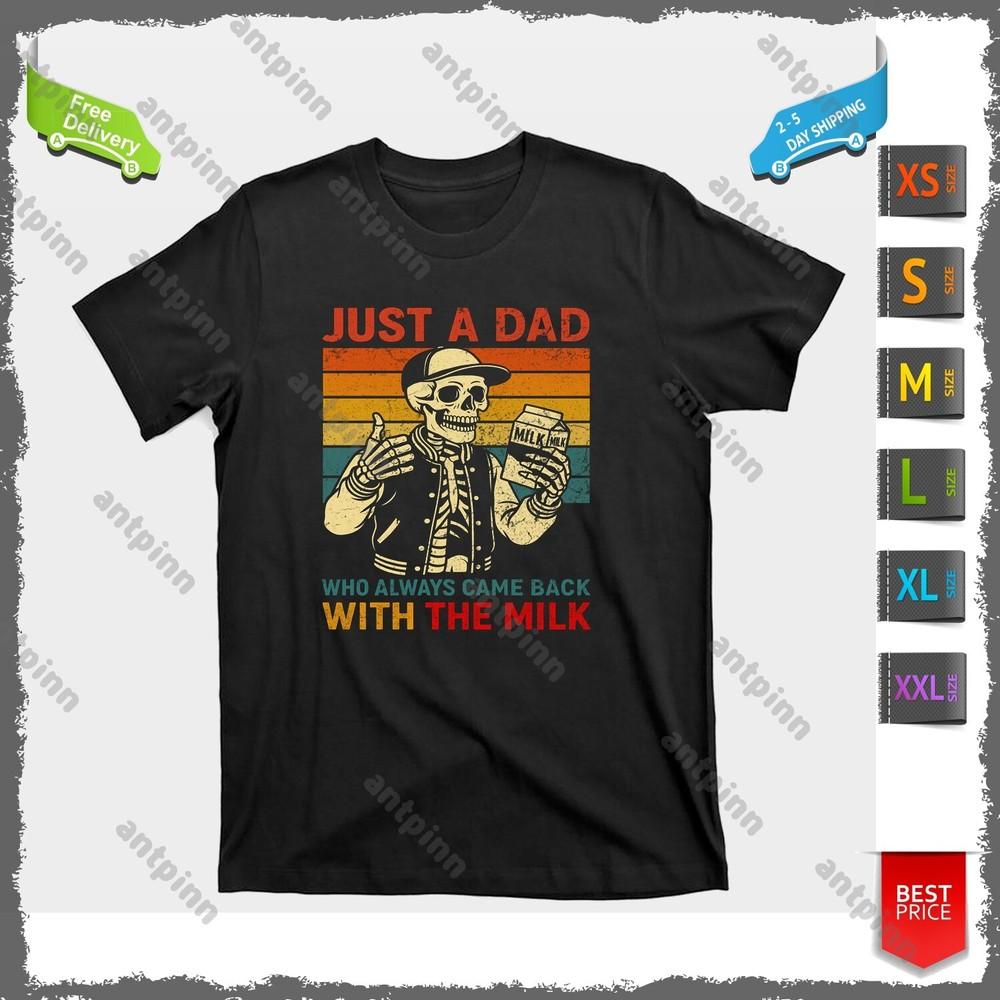 Just A Dad Who Always Came Back With The Milk Fathers Day T-Shirt Unisex Unisex T-Shirt XL