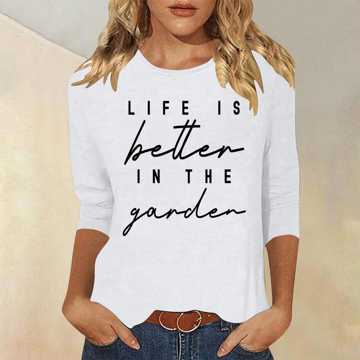 

Women s Spring Life is Better in the Garden 7/8 Sleeve Shirt M