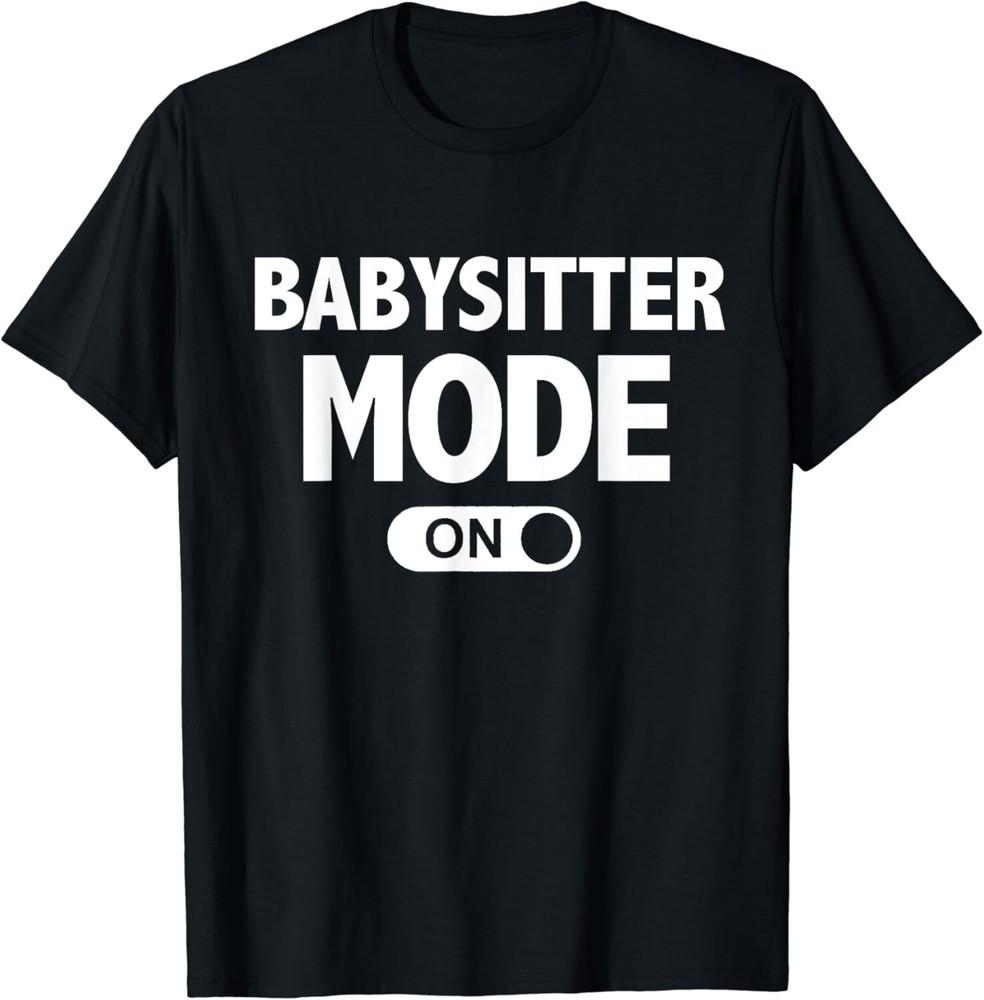 

Babysitter Mode On Teenage Girl Gifts Unisex T-Shirt 4XL