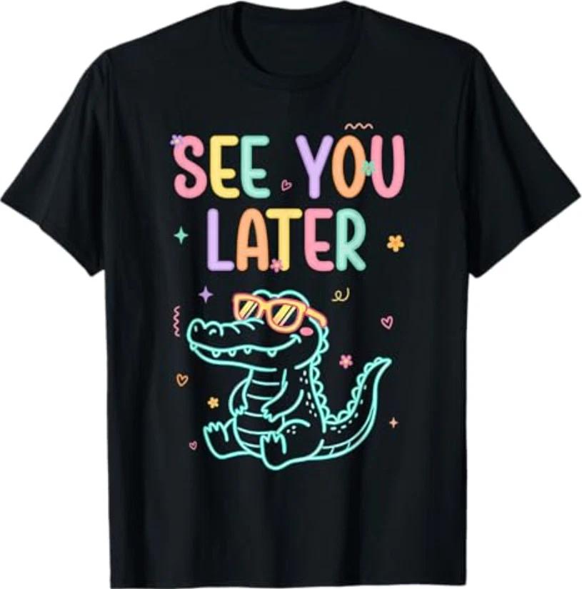 See You Later Teacher Summer Alligator Last Day of School T-Shirt 2XL