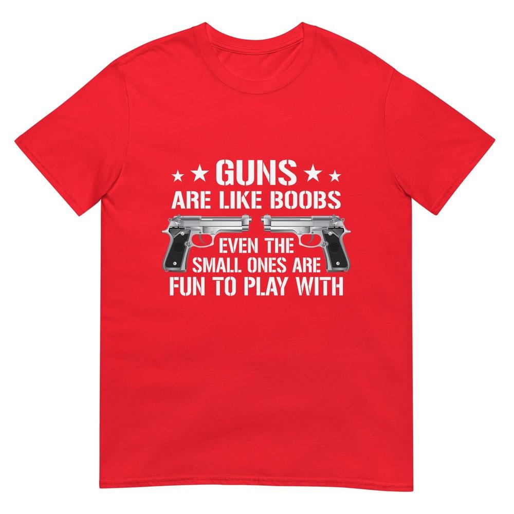 Guns Are Like Boobs Unisex Funny Gun Titties Joke Pistol TShirt S