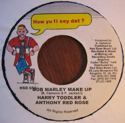 7-Zoll Schallplatte HARRY TODDLER & ANTHONY RED ROSE - Bob Marley Make Up HSD056 How Yu Fi Sey D 1999 Jamaika Reggae, Ska & Dub Gebraucht