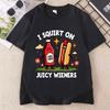 I Squirt On Juicy Wieners T Shirt Men Women Raunchy Humor Tees GenZ Meme T Shirts Casual Round Neck Printed Tshirs Clothing