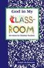 The God In My Classroom : Devotions for Christian Teachers Book
