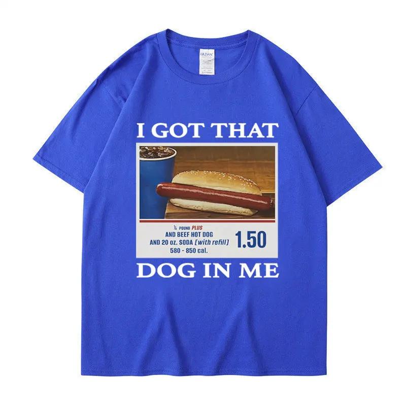 I Got That Dog in Me Funny Meme Print Tshirt Unisex Women Clothes Friends Gift Creativity Popular T Shirts Oversized Cotton Tees