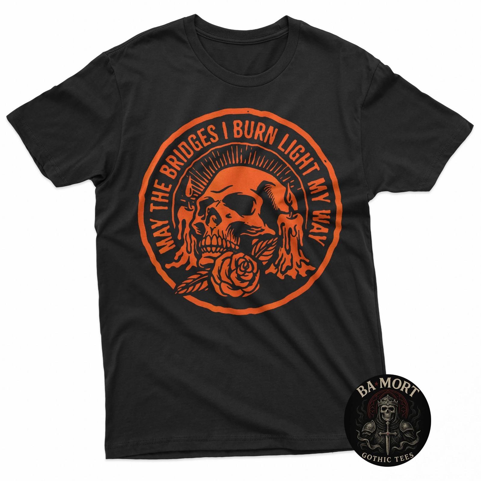 May The Bridges I Burn Light My Way Skull Gothic Quote Art T-Shirt S