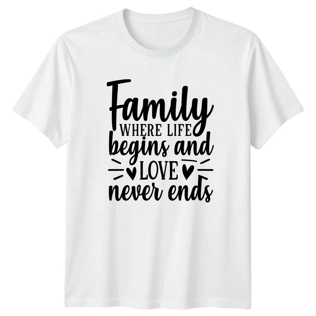 Family Where Life Begins And T-Shirt Inspirational Quotes Family Birthday M