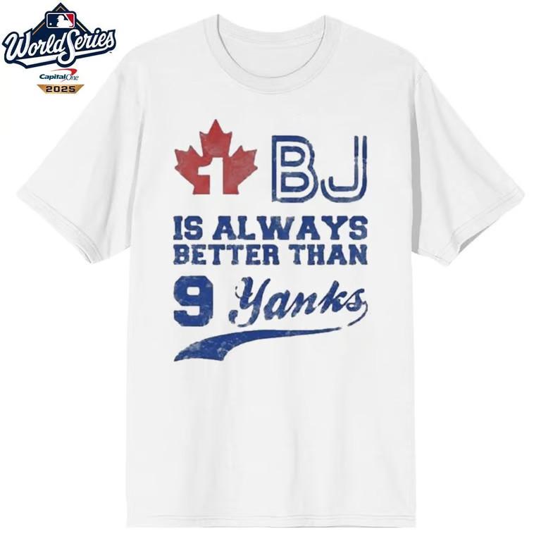 Blue Jays Always Better Than 9 Yanks Shirt Unisex T-Shirt XXXL