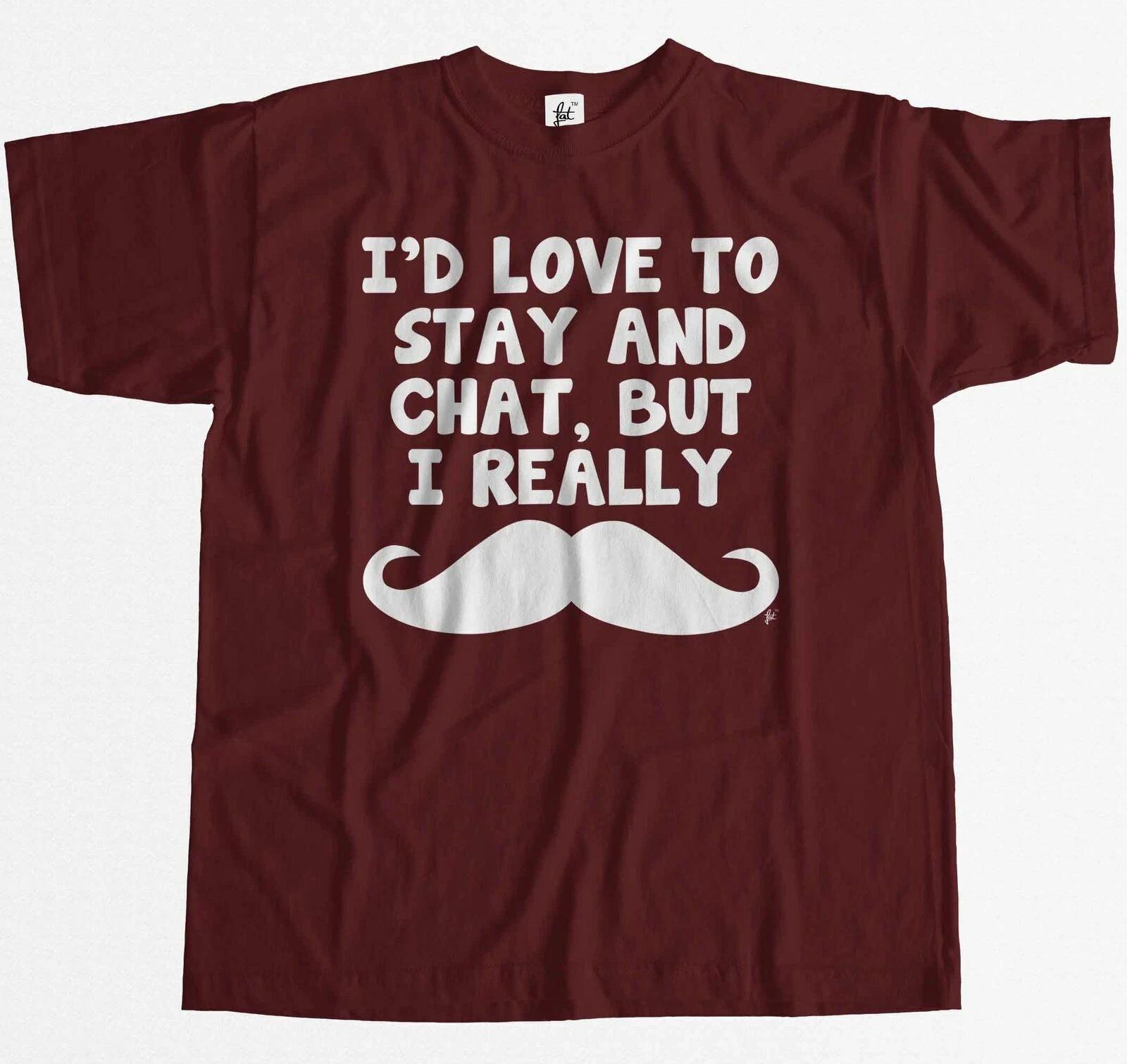 Love To Stay & Chat But I Moustache Mens T-Shirt XL