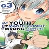 My Youth Romantic Comedy Is Wrong As I Expected  Comic Vol. 3 Manga by Naomichi Io Paperback Book 9780316318112