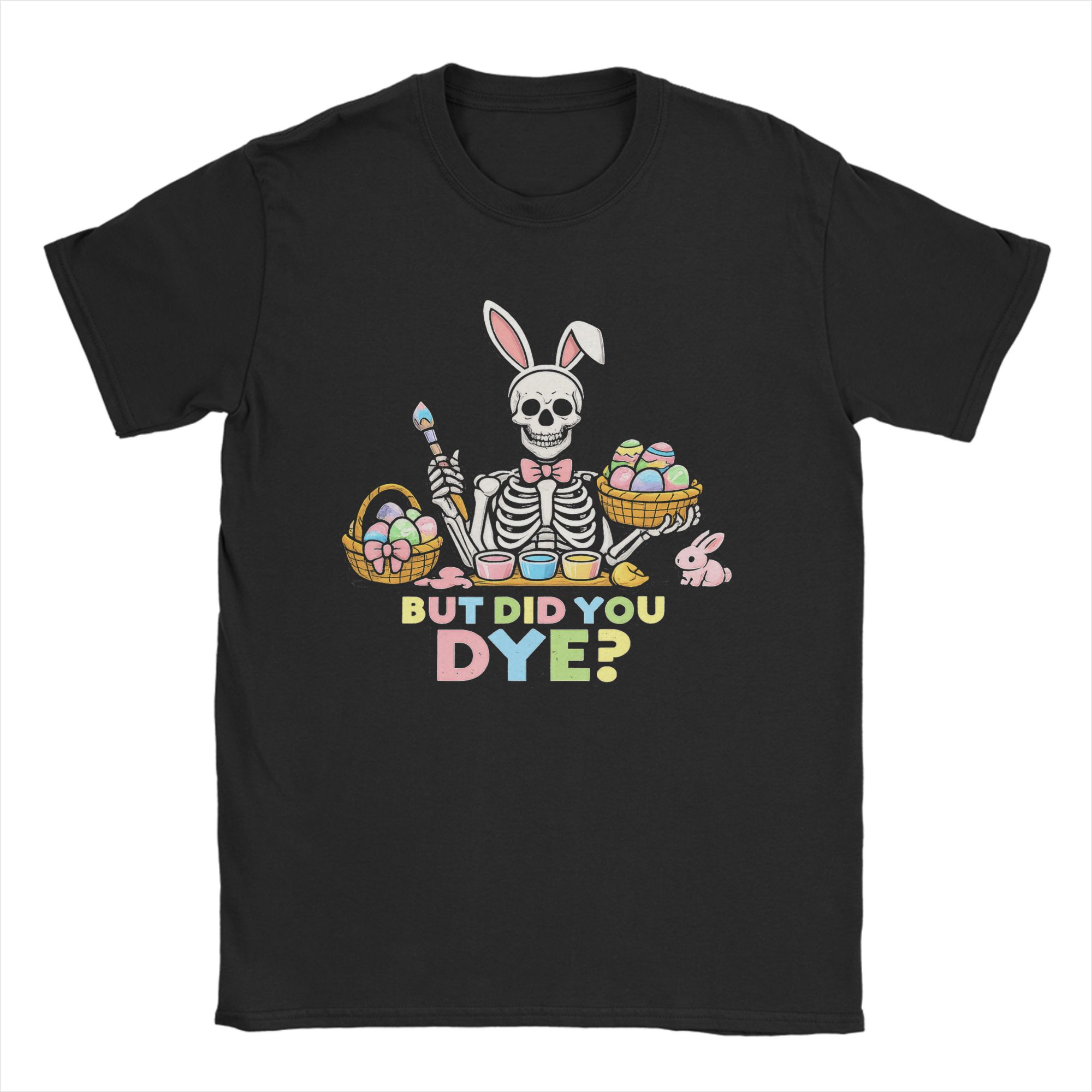 Vintage But Did You Dye Skeleton Easter Eggs TShirts Unisex Round Neck Cotton T Shirts Short Sleeve Tees 6XL Clothing S