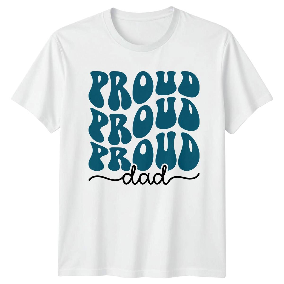 Proud Proud Proud Dad Mens T-Shirt New Dad Family Fathers Day Gift For Him XXXXL