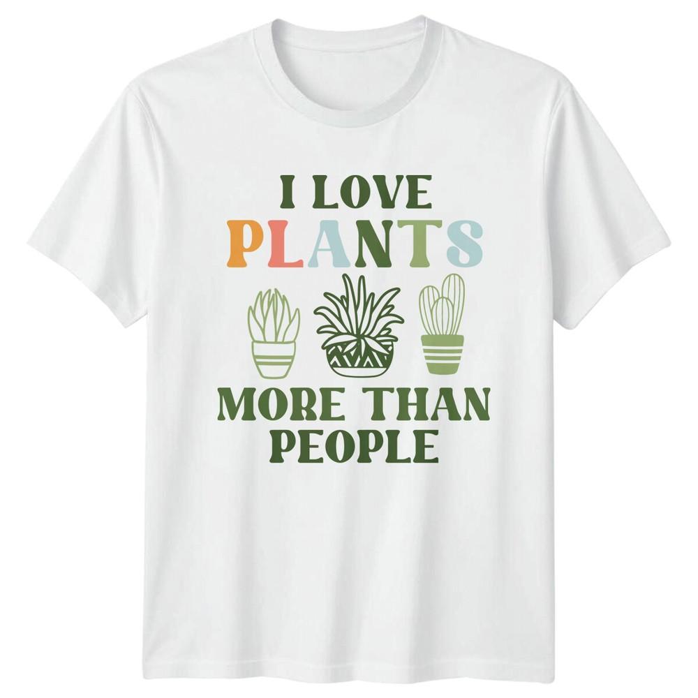 I Love Plants More Than People Gardening Hobbies Unisexs TShirt Unisexs Tee S