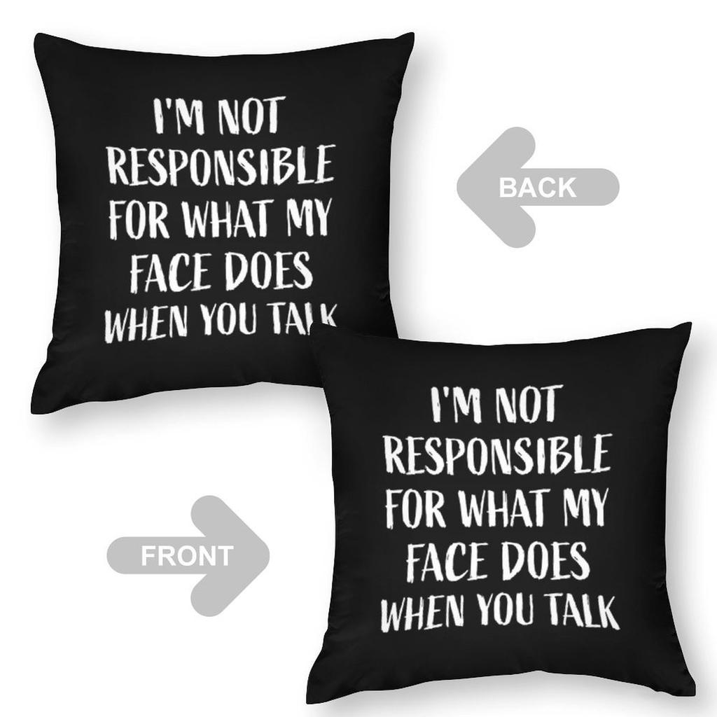 "I'M Not Responsible For What My Face Does When You Talk" Satirical Quote Pillowcase, Cushion Cover For Sofa Bed Home Decoration