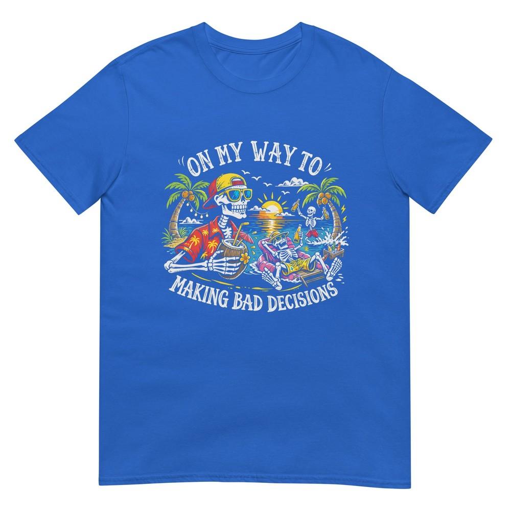 On My Way To Making Bad Decisions Skeleton Beach Vacation Tshirt