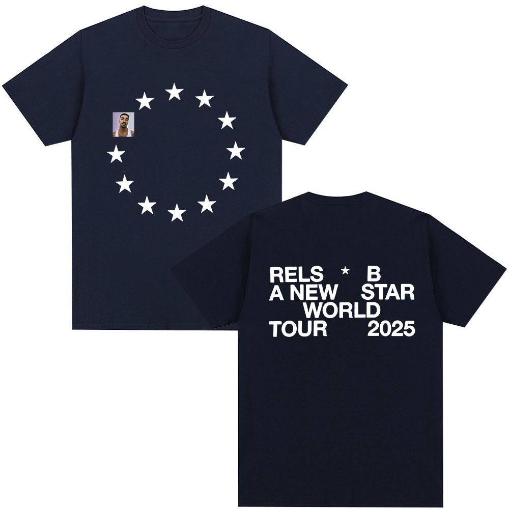 Rels B A New Star World Tour 2025 Merch T-shirt Men's Women Clothing Hip Hop T-shirts Cotton Casual Harajuku T Shirts Streetwear