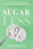 The Sugarless : A 7-Step Plan To Uncover Hidden Sugars, Curb Your Cravings, and Conquer Your Addiction Book