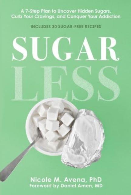Kniha Sugarless : A 7-Step Plan To Uncover Hidden Sugars, Curb Your Cravings, and Conquer Your Addiction